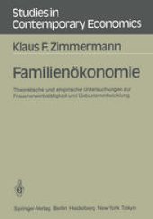 book Familienökonomie: Theoretische und empirische Untersuchungen zur Frauenerwerbstätigkeit und Geburtenentwicklung