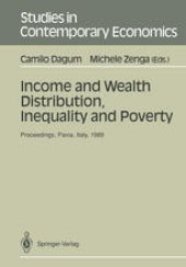 book Income and Wealth Distribution, Inequality and Poverty: Proceedings of the Second International Conference on Income Distribution by Size: Generation, Distribution, Measurement and Applications, Held at the University of Pavia, Italy, September 28–30, 198