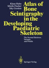 book Atlas of Bone Scintigraphy in the Developing Paediatric Skeleton: The Normal Skeleton, Variants and Pitfalls