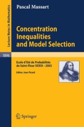 book Concentration Inequalities and Model Selection: Ecole d'Ete de Probabilites de Saint-Flour XXXIII - 2003