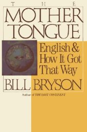 book The Mother Tongue: English and How It Got This Way