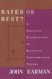 book Bayes or bust?: a critical examination of Bayesian confirmation theory