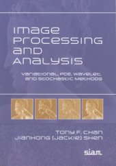 book Image processing and analysis: variational, PDE, wavelet, and stochastic methods