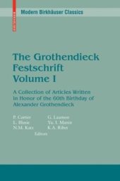 book The Grothendieck Festschrift, Volume I: A Collection of Articles Written in Honor of the 60th Birthday of Alexander Grothendieck 