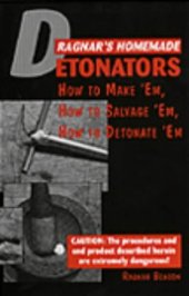 book Ragnar's Homemade Detonators: How to Make 'Em, How to Salvage 'Em, How to Detonate 'Em!