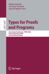 book Types for Proofs and Programs: International Conference, TYPES 2008 Torino, Italy, March 26-29, 2008 Revised Selected Papers