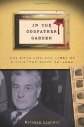 book In the Godfather Garden: The Long Life and Times of Richie "the Boot" Boiardo