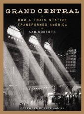 book Grand Central: How a Train Station Transformed America