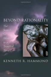 book Beyond Rationality: The Search for Wisdom in a Troubled Time