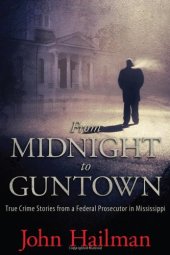 book From Midnight to Guntown: True Crime Stories from a Federal Prosecutor in Mississippi