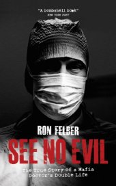 book See No Evil: The True Story of a Mafia Doctor's Double Life