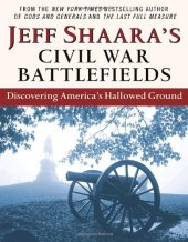 book Jeff Shaara's Civil War Battlefields: Discovering America's Hallowed Ground