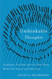 book Unthinkable Thoughts: Academic Freedom and Models of Statehood for Israel and Palestine