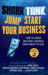 book Shark Tank Jump Start Your Business: How to Launch and Grow a Business from Concept to Cash