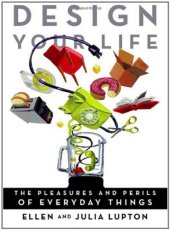 book Design Your Life: The Pleasures and Perils of Everyday Things