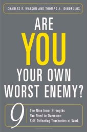 book Are You Your Own Worst Enemy?: The Nine Inner Strengths You Need to Overcome Self-Defeating Tendencies at Work