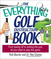 book The Everything Golf Instruction Book: From Teeing Off to Sinking the Putt, All You Need to Play the Game