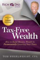 book Tax-Free Wealth: How to Build Massive Wealth by Permanently Lowering Your Taxes