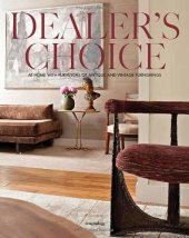 book Dealer's Choice: At Home With Purveyors Of Antique And Vintage Furnishings