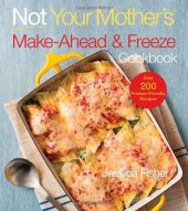 book Not Your Mother's Make-Ahead and Freeze Cookbook