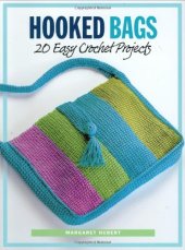 book Hooked Bags: 20 Easy Crochet Projects