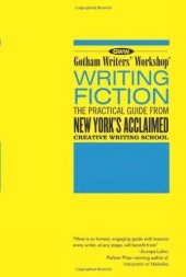 book Gotham Writers' Workshop Writing Fiction: The Practical Guide from New York's Acclaimed Creative Writing School