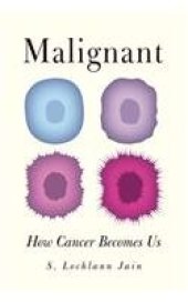 book Malignant: How Cancer Becomes Us