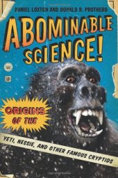 book Abominable Science!: Origins of the Yeti, Nessie, and Other Famous Cryptids