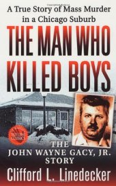 book The Man Who Killed Boys: The John Wayne Gacy, Jr. Story