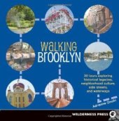 book Walking Brooklyn: 30 tours exploring historical legacies, neighborhood culture, side streets and waterways