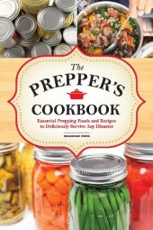 book The Preppers Cookbook: Essential Prepping Foods and Recipes to Deliciously Survive Any Disaster