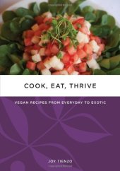 book Cook, Eat, Thrive: Vegan Recipes from Everyday to Exotic