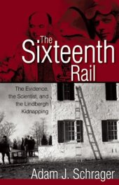 book The Sixteenth Rail: The Evidence, the Scientist, and the Lindbergh Kidnapping