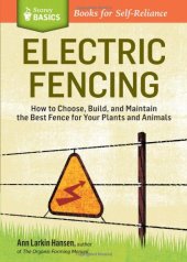 book Electric Fencing: How to Choose, Build, and Maintain the Best Fence for Your Plants and Animals. A Storey Basics Title