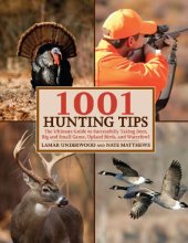 book 1001 Hunting Tips: The Ultimate Guide to Successfully Taking Deer, Big and Small Game, Upland Birds, and Waterfowl