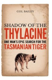 book Shadow of the Thylacine: One Man's Epic Search for the Tasmanian Tiger