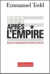 book Après l'Empire : Essai sur la décomposition du système américain