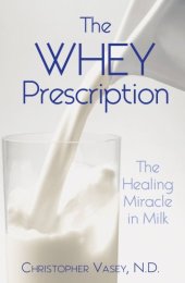 book The Whey Prescription: The Healing Miracle in Milk