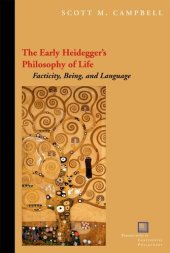 book The Early Heidegger's Philosophy of Life: Facticity, Being, and Language