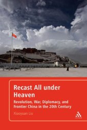 book Recast All under Heaven: Revolution, War, Diplomacy, and Frontier China in the 20th Century