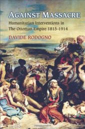 book Against Massacre: Humanitarian Interventions in the Ottoman Empire, 1815-1914