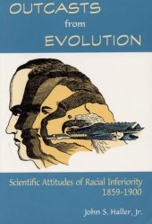 book Outcasts from Evolution: Scientific Attitudes of Racial Inferiority, 1859 - 1900