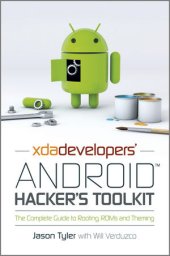 book XDA Developers' Android hacker's toolkit: the complete guide to rooting, ROMs and theming