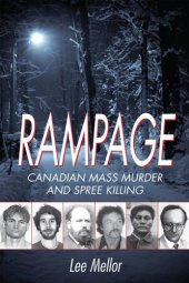 book Rampage: Canadian Mass Murder and Spree Killing