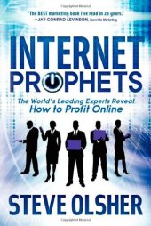 book Internet Prophets: The World's Leading Experts Reveal How to Profit Online