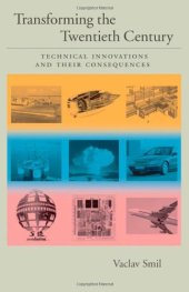 book Transforming the Twentieth Century: Technical Innovations and Their Consequences