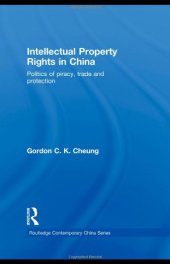 book Intellectual Property Rights in China: Politics of Piracy, Trade and Protection