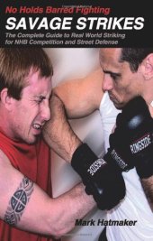 book No Holds Barred Fighting: Savage Strikes: The Complete Guide to Real World Striking for NHB Competition and Street Defense