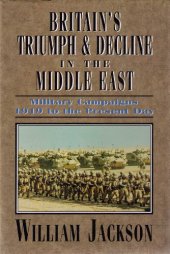 book Britain's Triumph and Decline in the Middle East: Military Campaigns 1919 to the Present Day