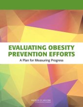 book Evaluating Obesity Prevention Efforts: A Plan for Measuring Progress